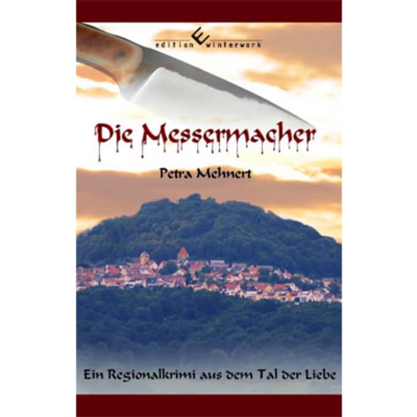 Die Messermacher: Ein Regionalkrimi aus dem Tal der Liebe Contemporary literature
