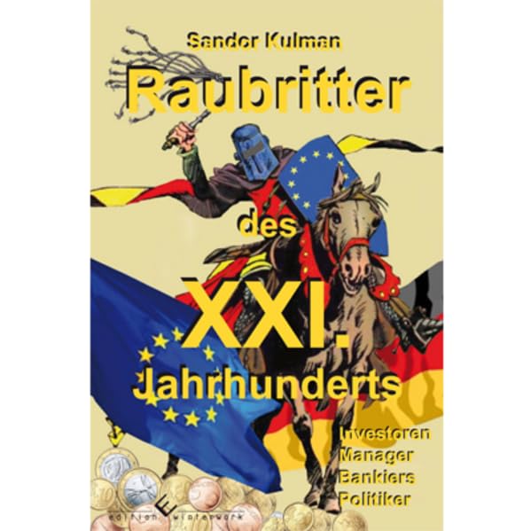 Raubritter des XXI. Jahrhunderts: Investoren, Manager, Bankiers, Politiker Contemporary literature Books