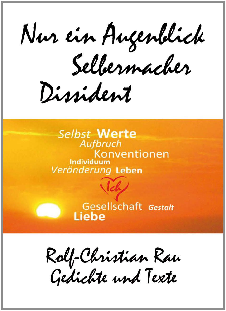 Nur ein Augenblick, Selbermacher, Dissident: Gedichte und Texte Poetry