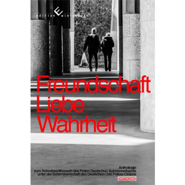 Freundschaft - Liebe - Wahrheit: Anthologie Contemporary literature
