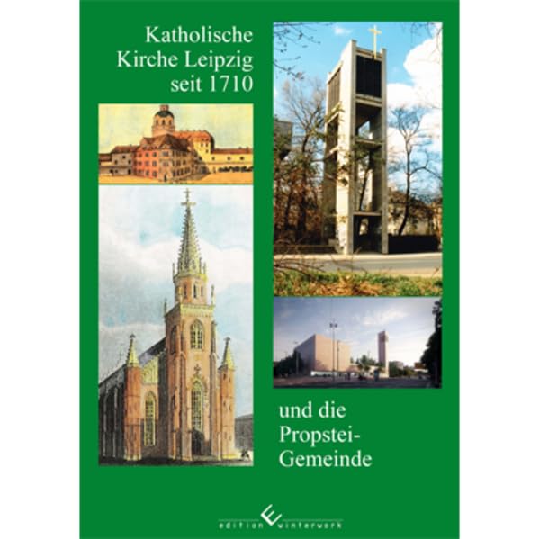 Katholische Kirche Leipzig seit 1710 und die Propstei- Gemeinde Religion & Esotericism