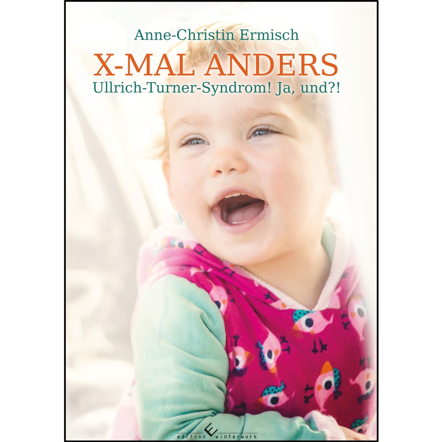X-MAL ANDERS - Ullrich-Turner-Syndrom! Ja, und?! Books