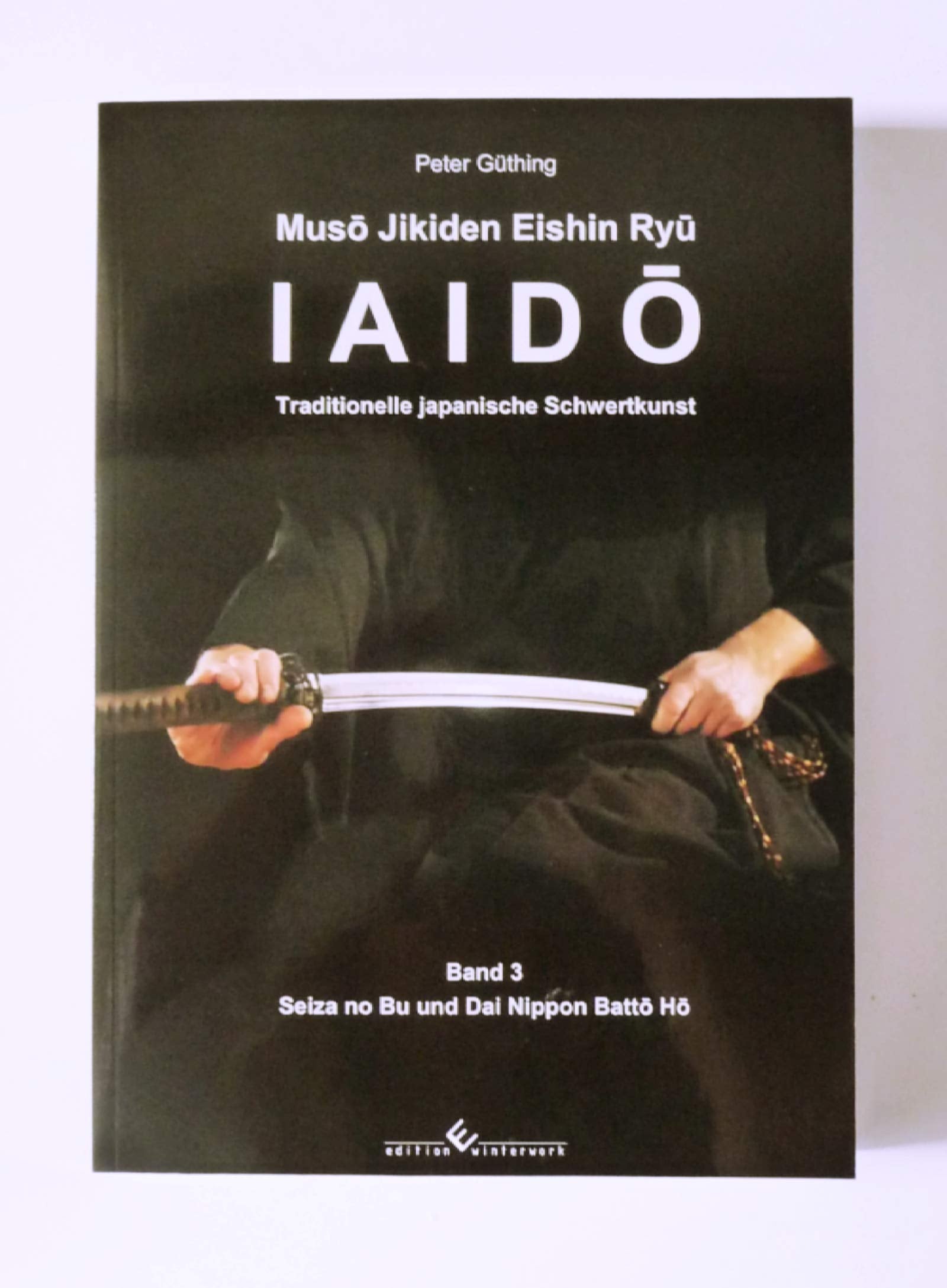 Iaido - Traditionelle japanische Schwertkunst Band 3: Seiza no Bu und Dai Nippon Batto Ho Leisure & Fun