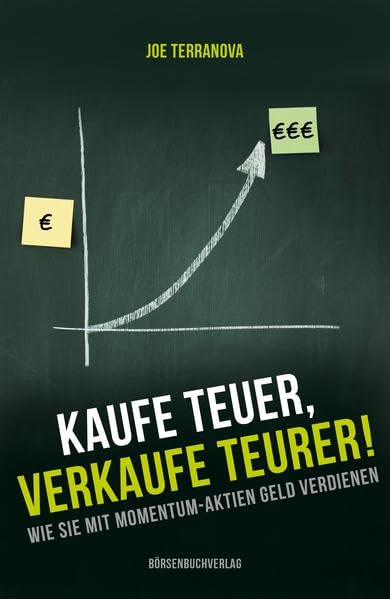 Kaufe teuer, verkaufe teurer!: Wie Sie mit Momentum-Aktien Geld verdienen Business, Finance & Career