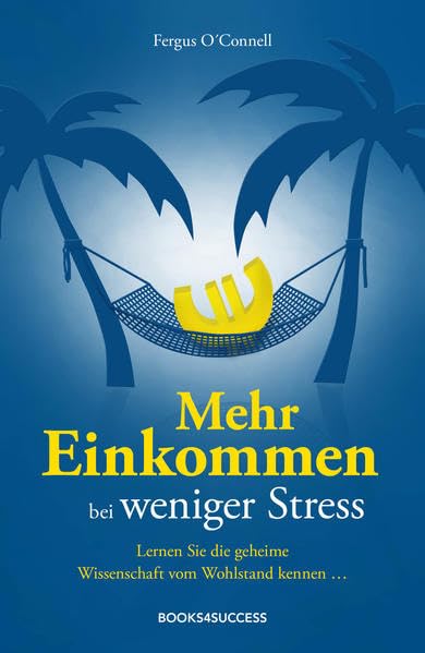 Mehr Einkommen bei weniger Stress Business, Finance & Career