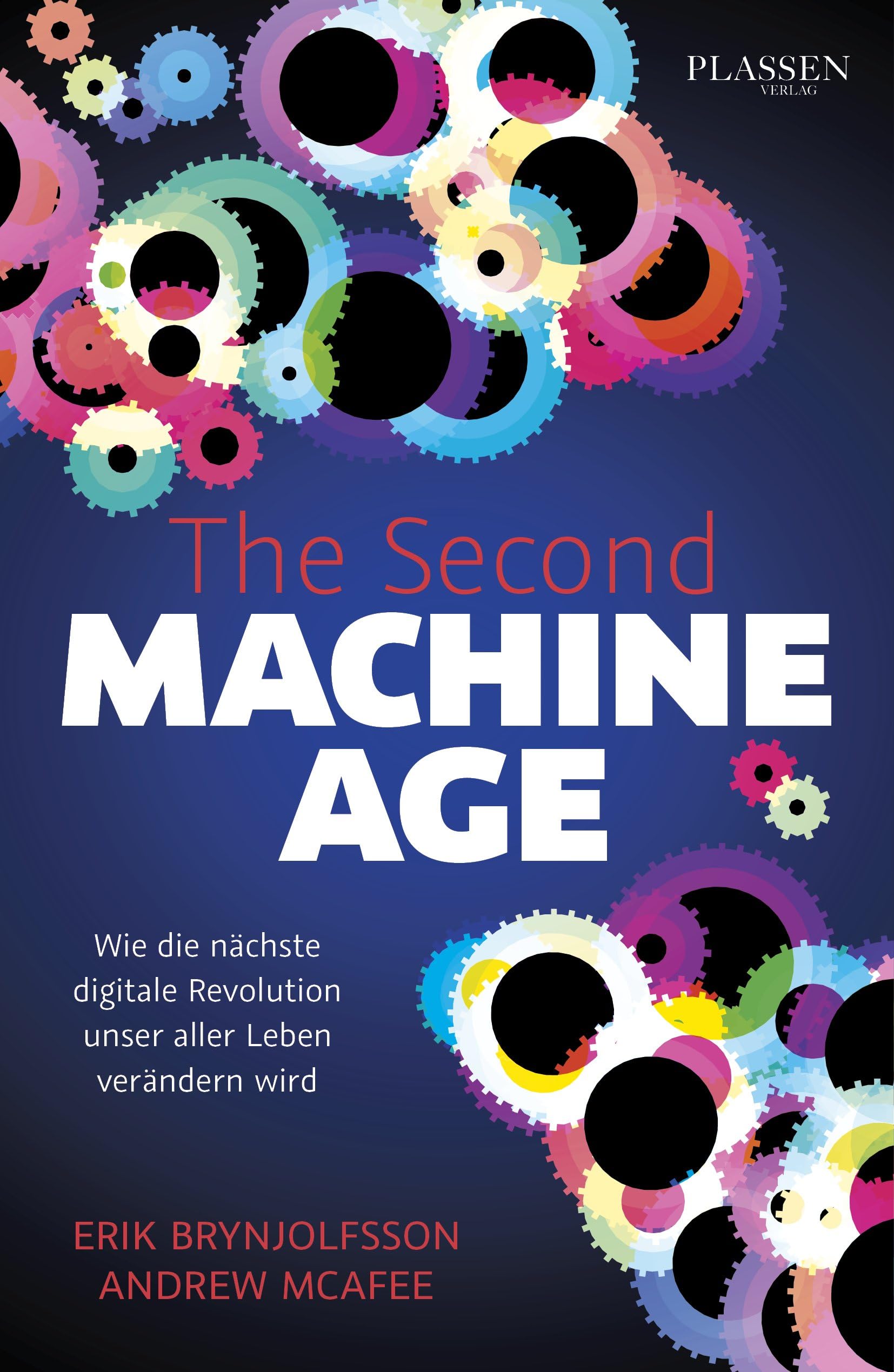 The Second Machine Age: Wie die nächste digitale Revolution unser aller Leben verändern wird Business, Finance & Career