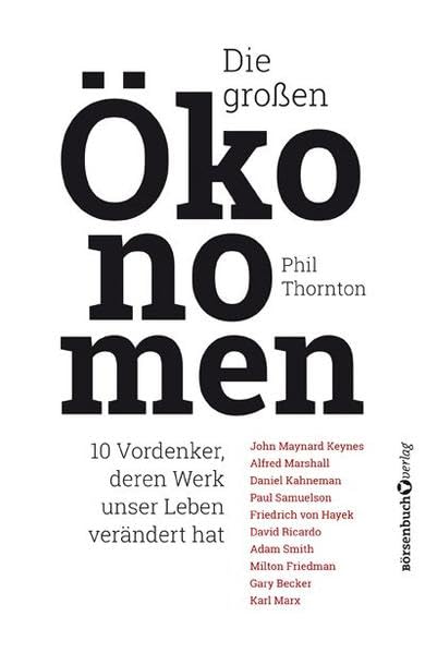 Die großen Ökonomen: 10 Vordenker, deren Werk unser Leben verändert hat Business & Technology