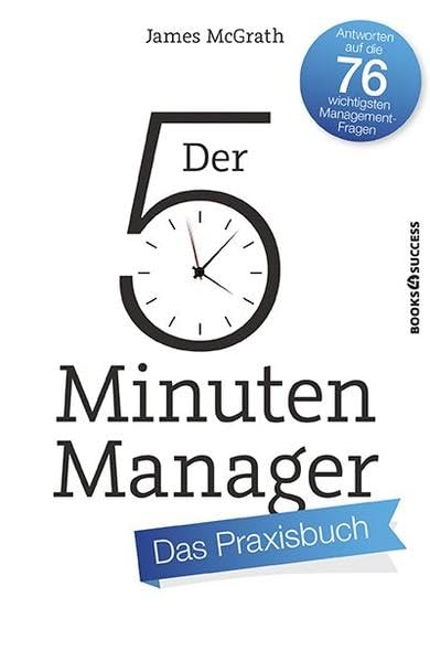 Der 5-Minuten-Manager - Das Praxisbuch: Antworten auf die 76 wichtigsten Management-Fragen Law
