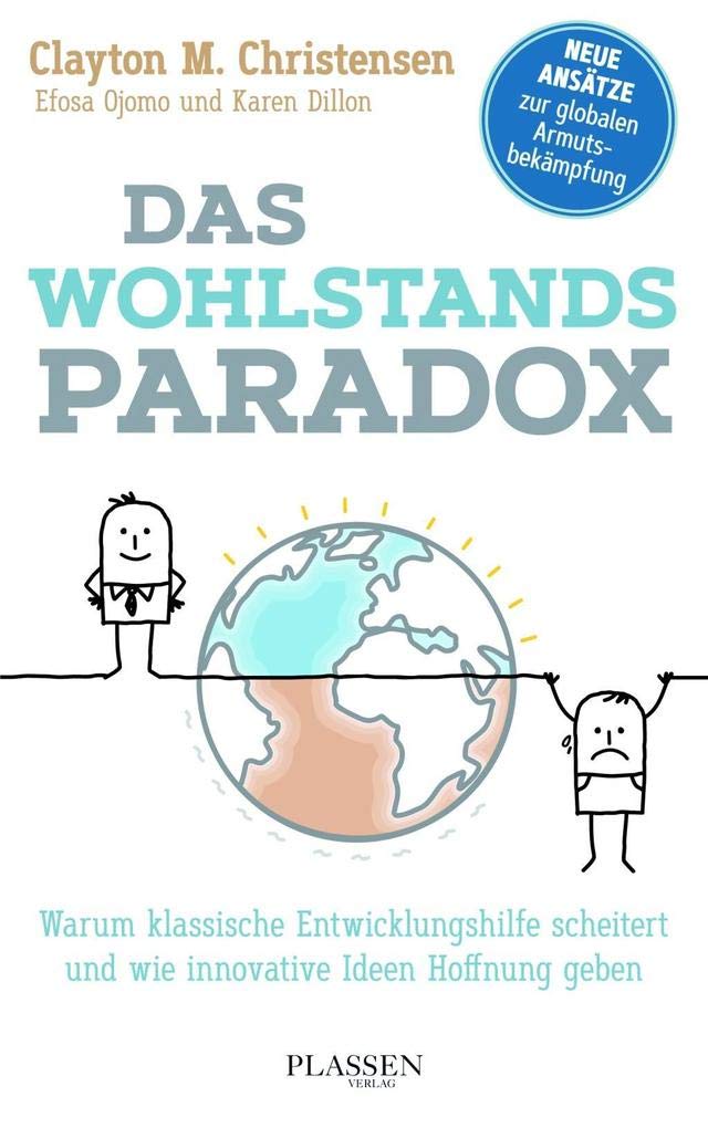 Das Wohlstandsparadox: Warum klassische Entwicklungshilfe scheitert und wie innovative Ideen Hoffnung geben Books