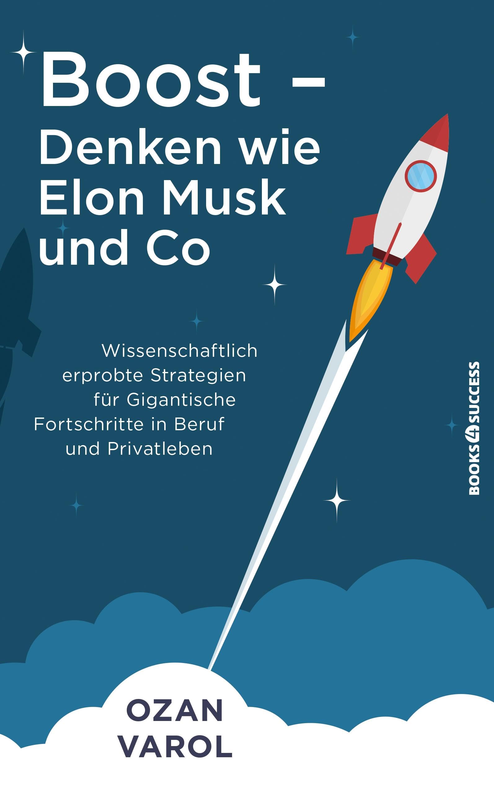 Boost - Denken wie Elon Musk und Co Business, Finance & Career