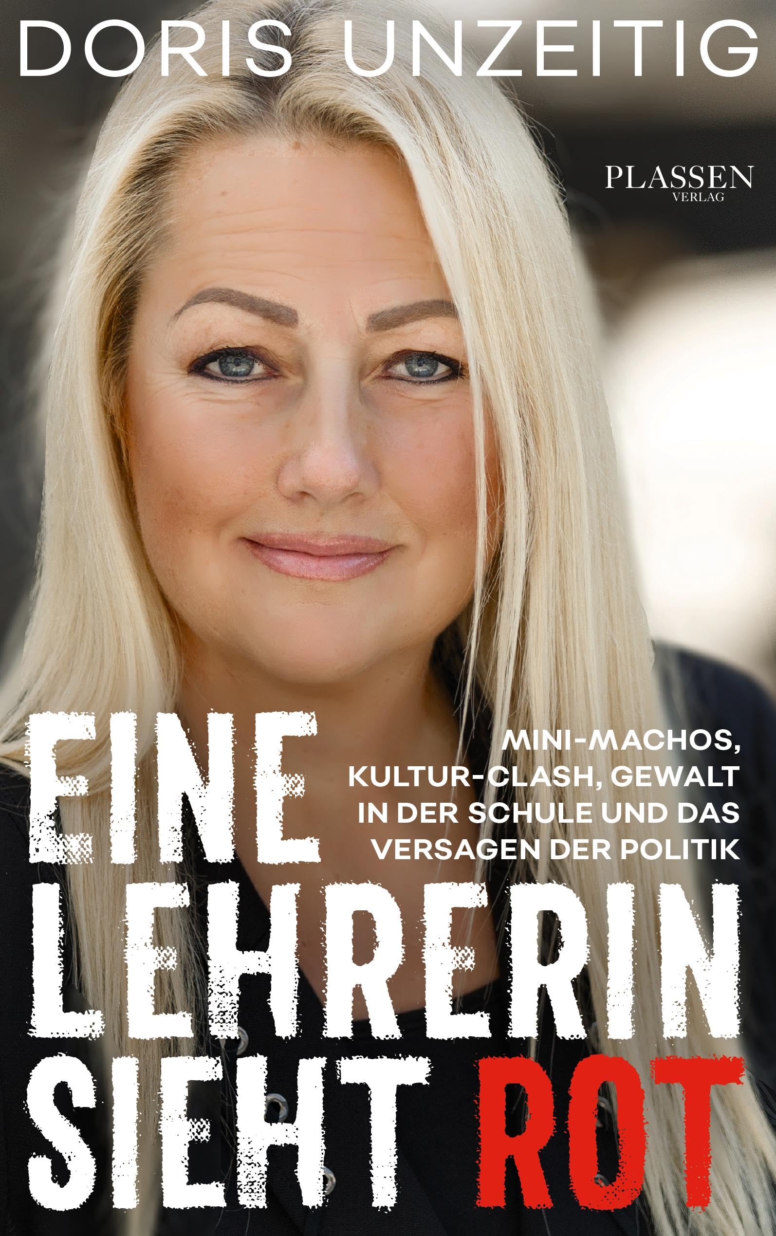 Eine Lehrerin sieht Rot: Mini-Machos, Kultur-Clash, Gewalt in der Schule und das Versagen der Politik Social Sciences