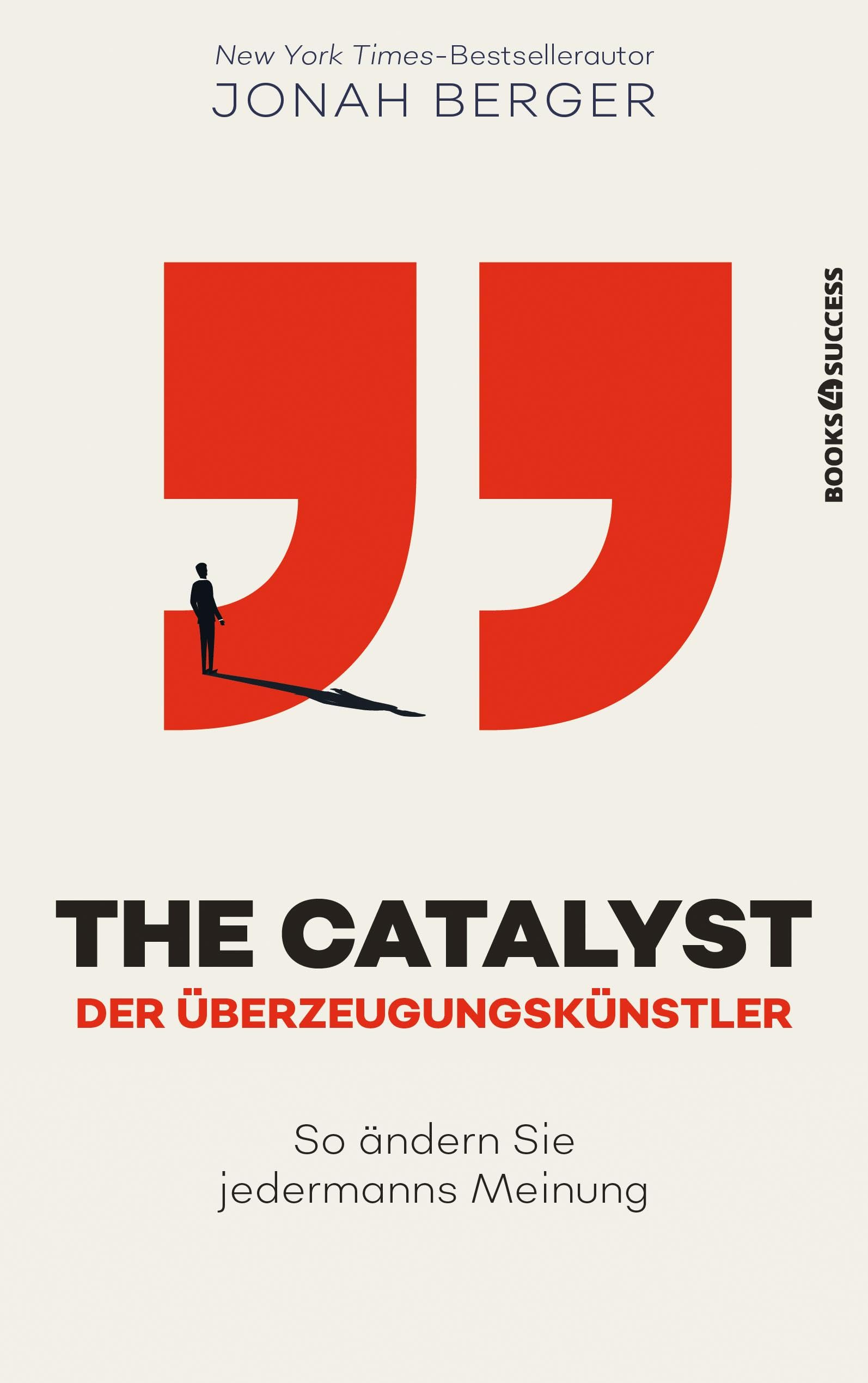 The Catalyst - Der Überzeugungskünstler: So ändern Sie jedermanns Meinung Lifestyle