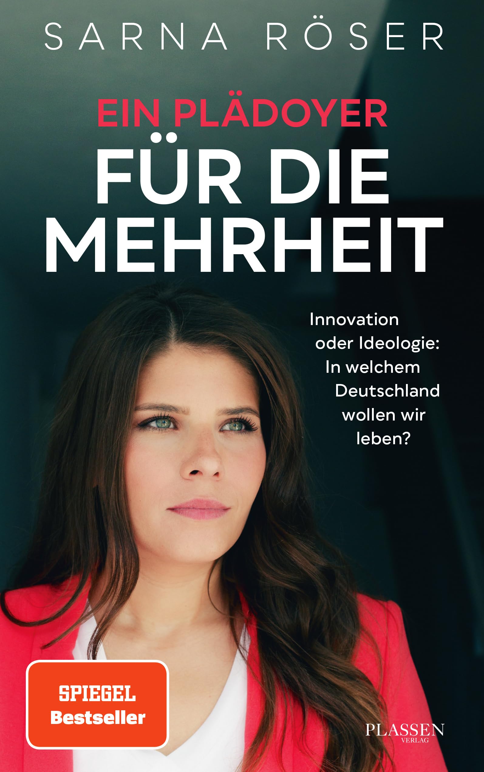 Ein Plädoyer für die Mehrheit (SPIEGEL-Bestseller): Innovation oder Ideologie: In welchem Deutschland wollen wir leben? Books