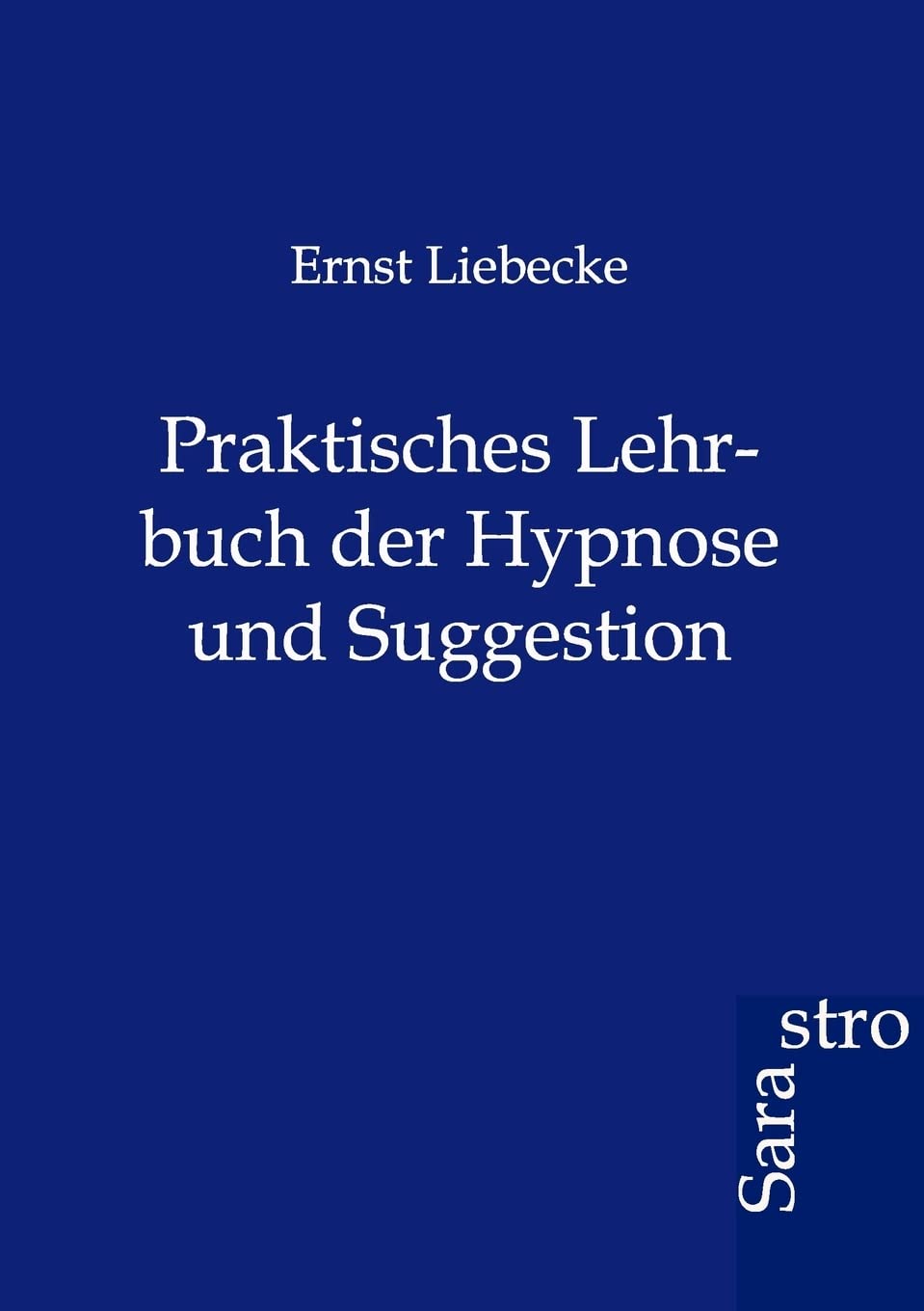 Praktisches Lehrbuch der Hypnose und Suggestion Psychology