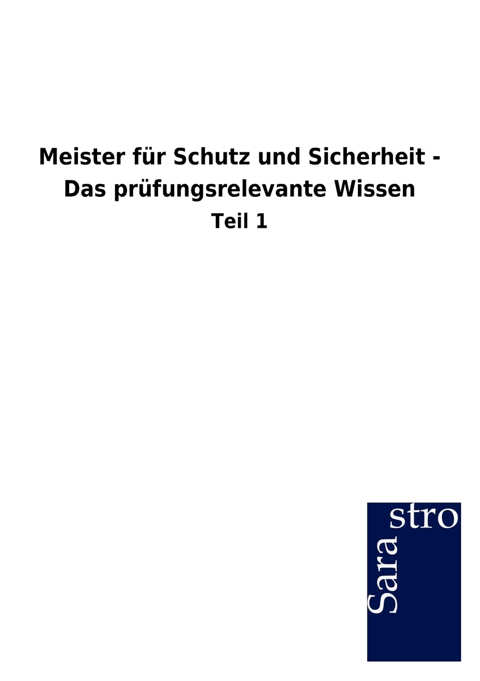 Meister für Schutz und Sicherheit - Das prüfungsrelevante Wissen: Teil 1 Study Guides