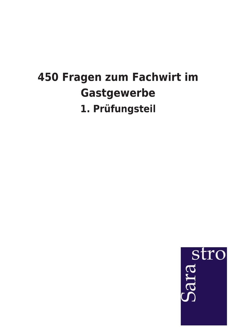 450 Fragen zum Fachwirt im Gastgewerbe: 1. Prüfungsteil Study Guides