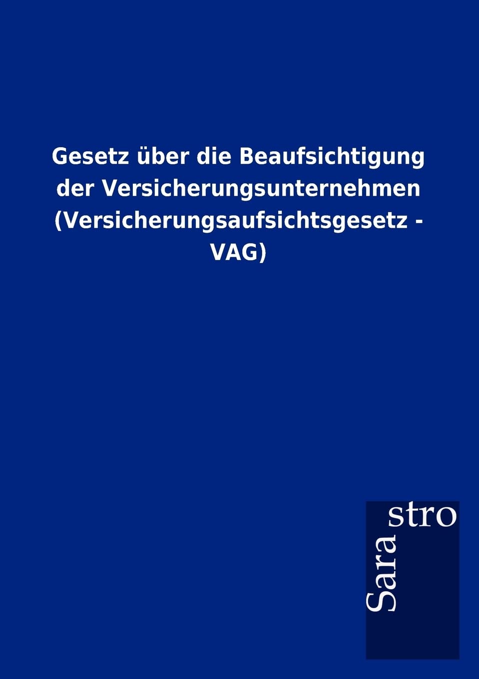 Gesetz über die Beaufsichtigung der Versicherungsunternehmen (Versicherungsaufsichtsgesetz - VAG) Law