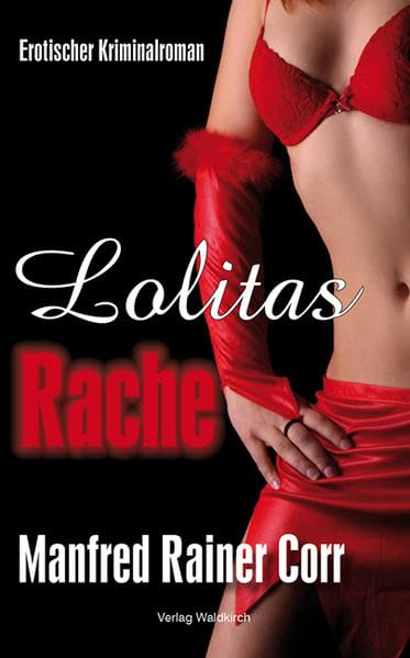 Lolitas Rache: Erotischer Kriminalroman Contemporary literature