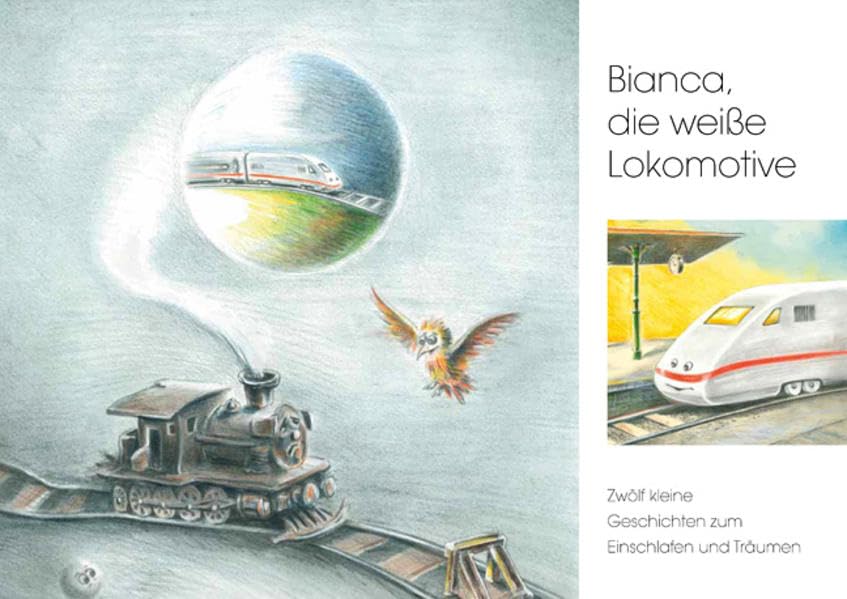Bianca, die weiße Lokomotive: Zwölf kleine Geschichten zum Einschlafen und Träumen Children's books