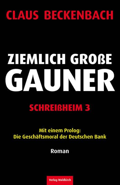 Ziemlich große Gauner - Schreißheim 3: Mit einem Prolog: Die Geschäftsmoral der Deutschen Bank Contemporary literature