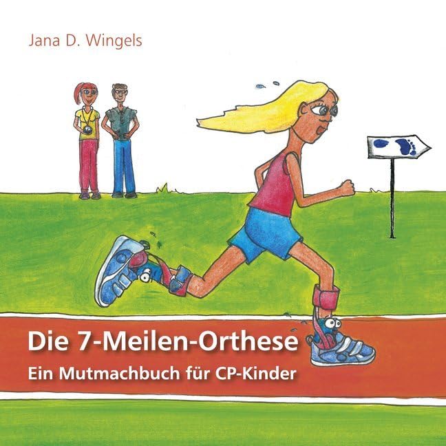 Die 7-Meilen-Orthese: Ein Mutmachbuch für CP-Kinder Novels & Short Stories
