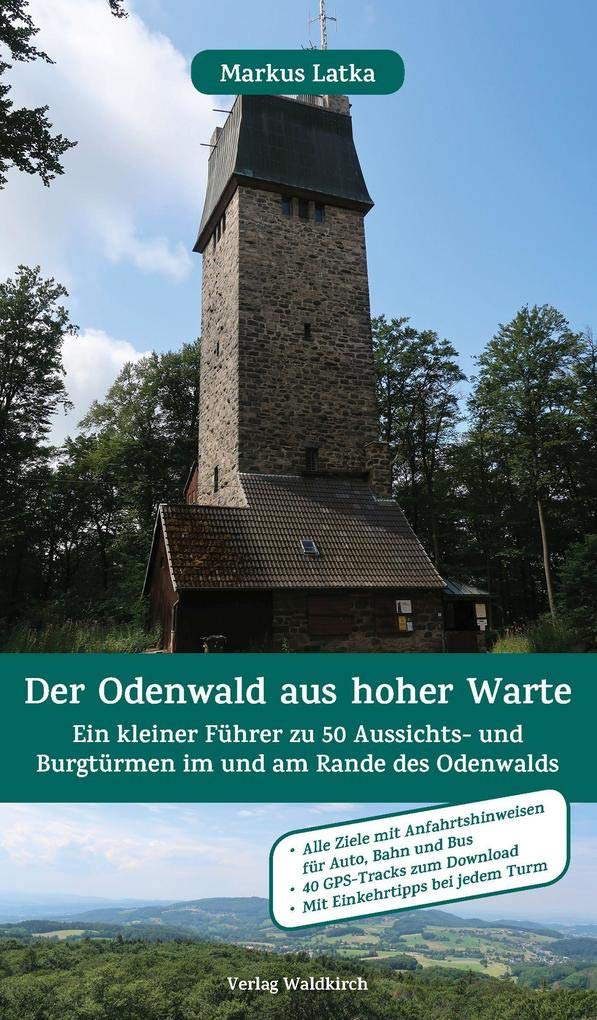 Der Odenwald aus hoher Warte: Ein kleiner Führer zu 50 Aussichts- und Burgtürmen im und am Rande des Odenwalds Leisure, Home & Garden
