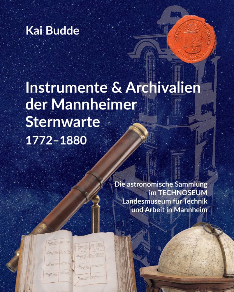 Instrumente & Archivalien der Mannheimer Sternwarte 1772–1880 Memories