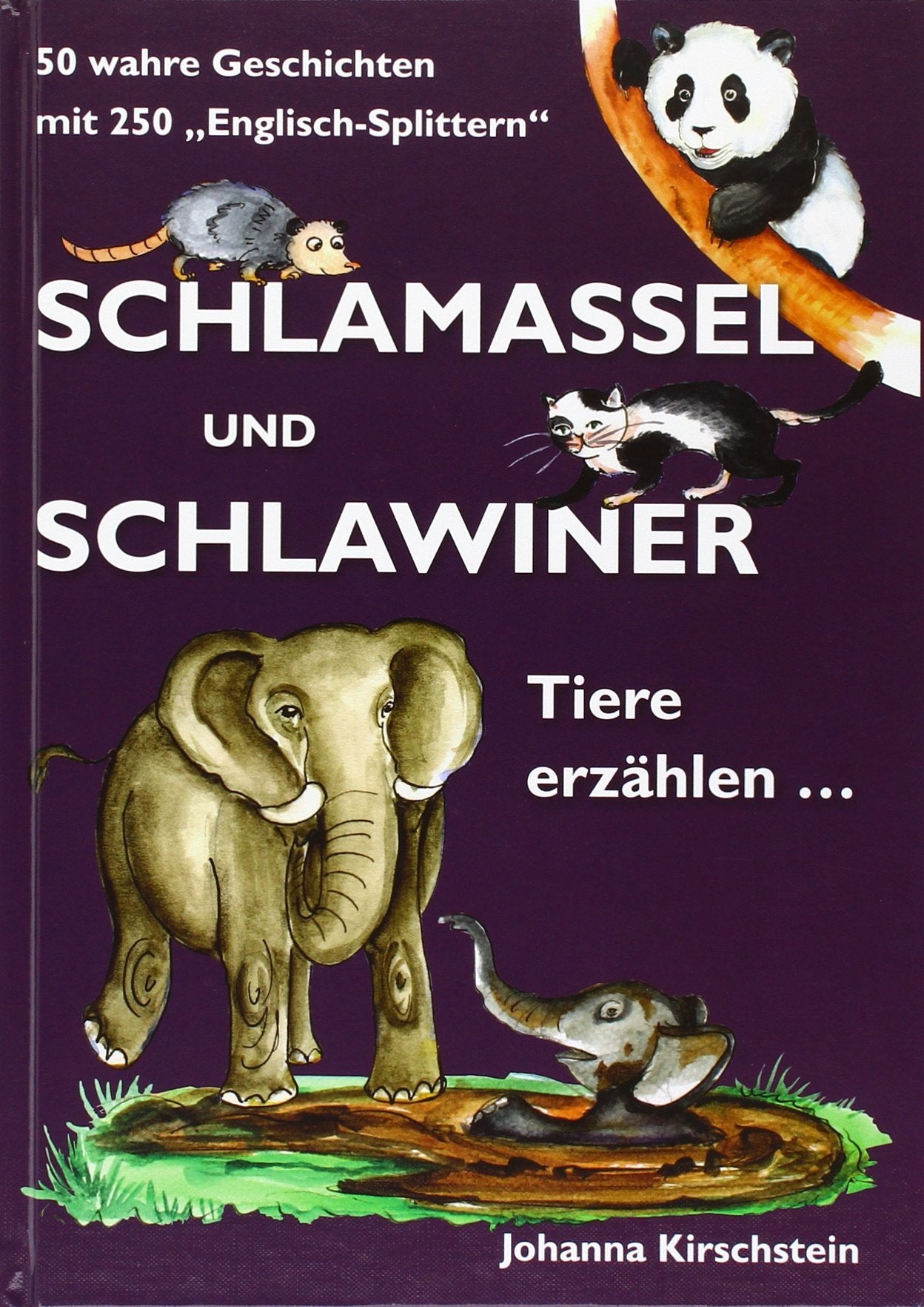 Schlamassel und Schlawiner: Tiere erzählen.... 50 Geschichten mit 250 "Englisch-Splittern" Novels & Short Stories