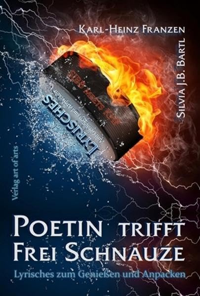 Poetin trifft Frei Schnauze: Lyrisches zum Genießen und Anpacken Poetry