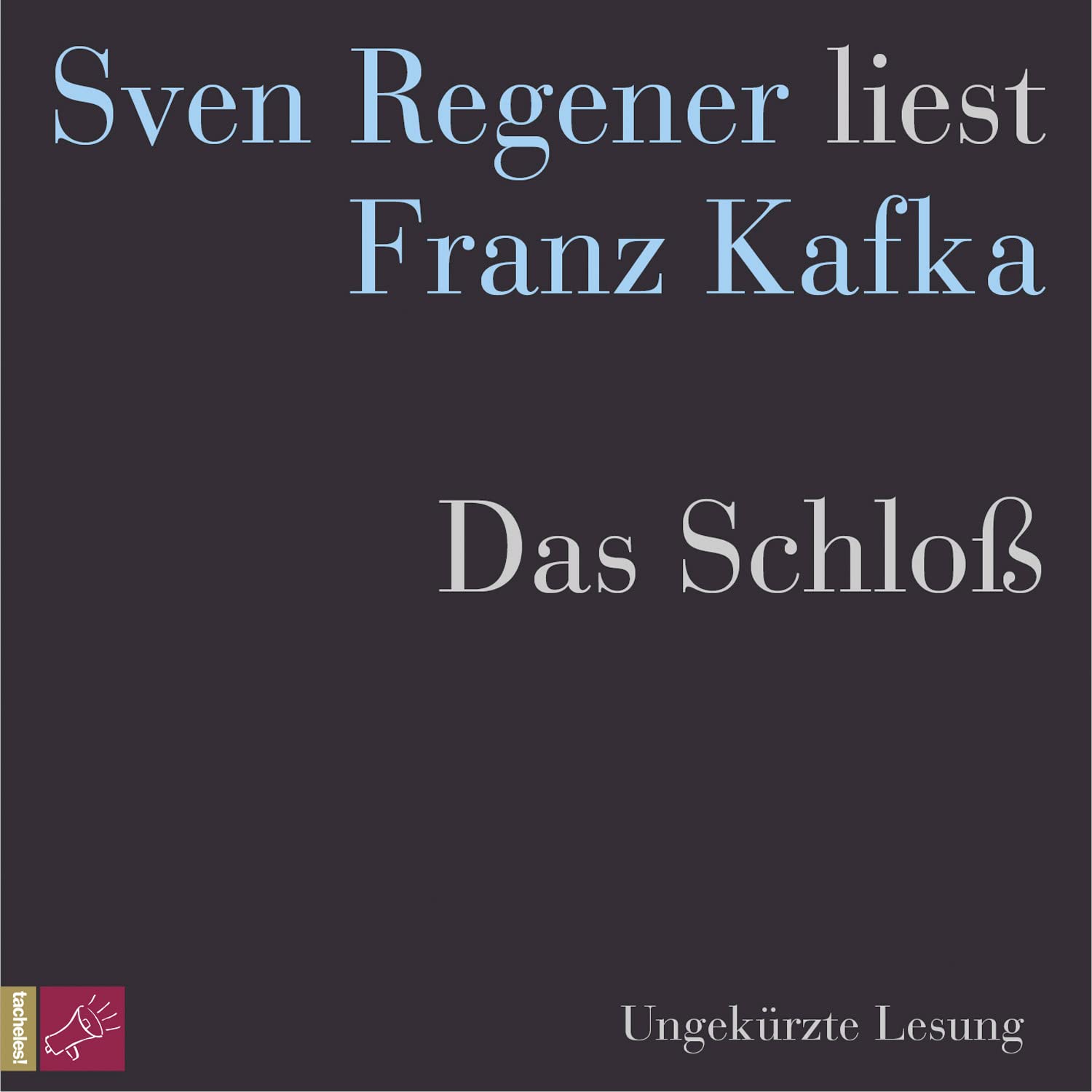 Das Schloß: Sven Regener liest Franz Kafka Classics