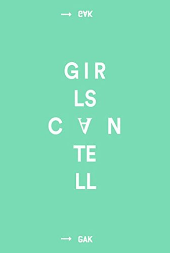 Girls can tell: Publikation zur Ausstellung in der GAK Gesellschaft für Aktuelle Kunst Bremen Books