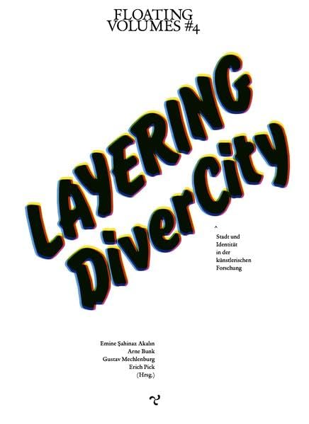 LAYERING DIVERCITY: Stadt und Identität in der künstlerischen Forschung book