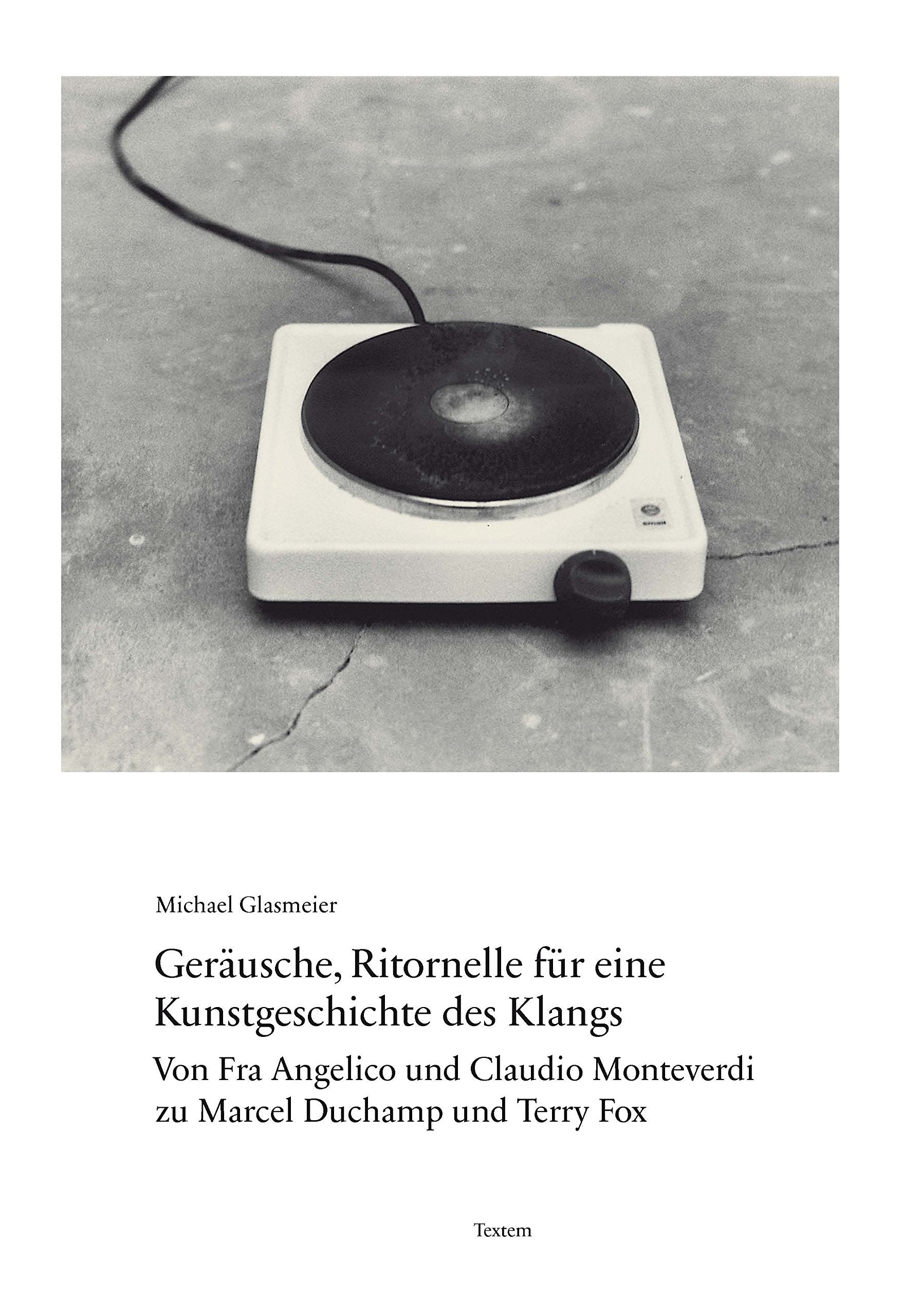 Geräusche, Ritornelle für eine Kunstgeschichte des Klangs: Von Fra Angelico und Claudio Monteverdi zu Marcel Duchamp und Terry Fox Film, Art & Culture