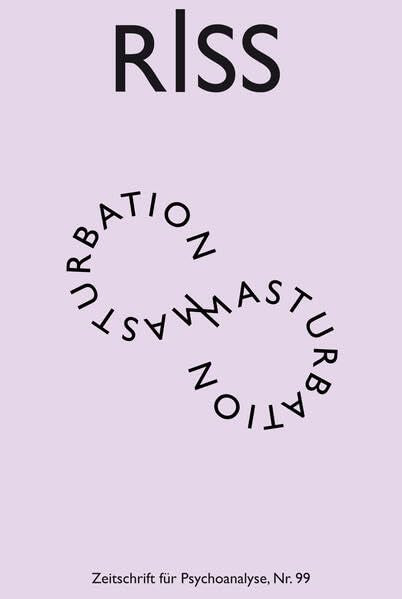 RISS - Zeitschrift für Psychoanalyse: Nr. 99 - Masturbation Psychology