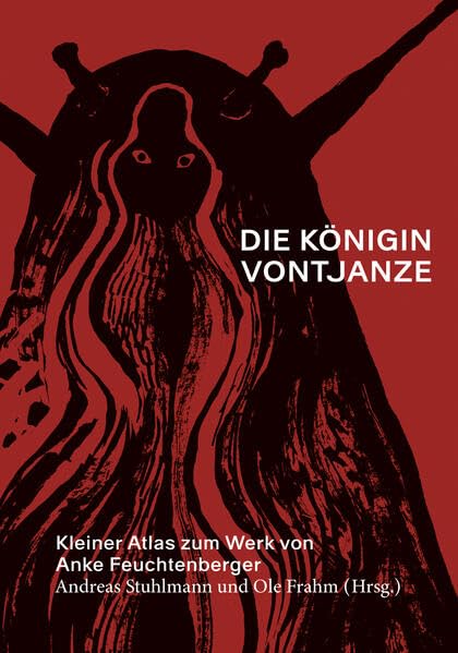Die Königin Vontjanze: Kleiner Atlas zum Werk von Anke Feuchtenberger Social Sciences