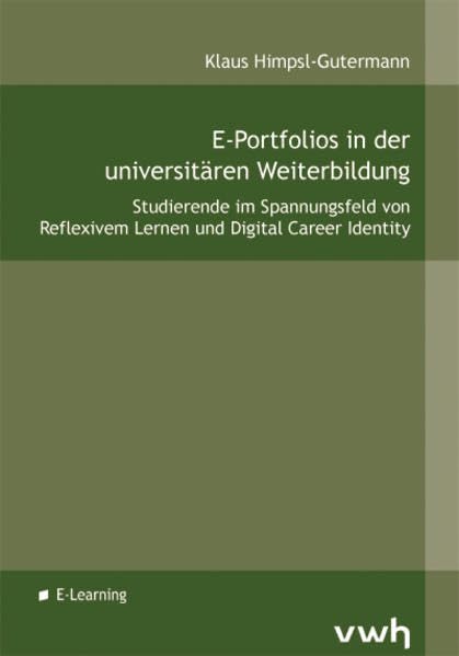 E-Portfolios in der universitären Weiterbildung: Studierende im Spannungsfeld von Reflexivem Lernen und Digital Career Identity Books