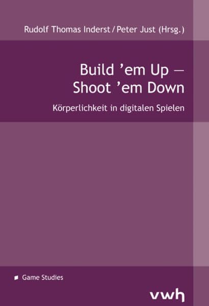 Build ’em Up – Shoot ’em Down: Körperlichkeit in digitalen Spielen Law