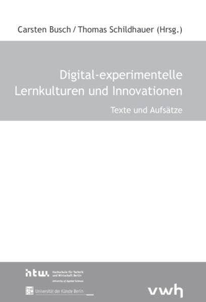 Digital-experimentelle Lernkulturen und Innovationen: Texte und Aufsätze book