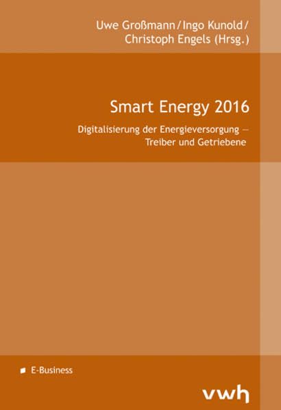 Smart Energy 2016: Digitalisierung der Energieversorgung ― Treiber und Getriebene Business, Finance & Career