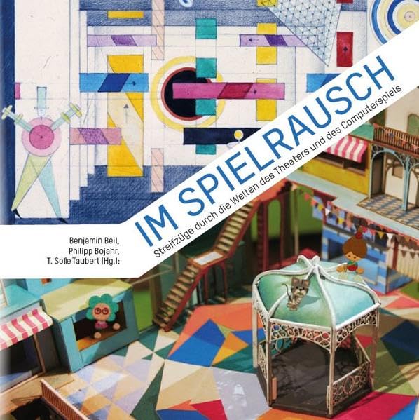 Im Spielrausch: Streifzüge durch die Welten des Theaters und des Computerspiels Media & Communication
