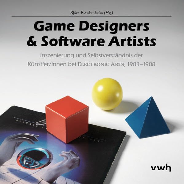 Game Designers & Software Artists: Inszenierung und Selbstverständnis der Künstler/innen bei Electronic Arts, 1983–1988 Books