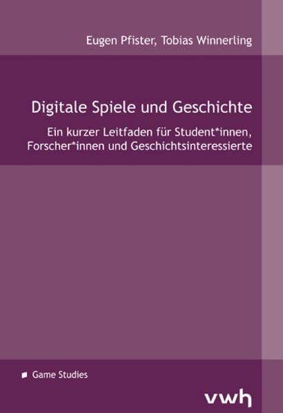 Digitale Spiele und Geschichte: Ein kurzer Leitfaden für Student*innen, Forscher*innen und Geschichtsinteressierte Law