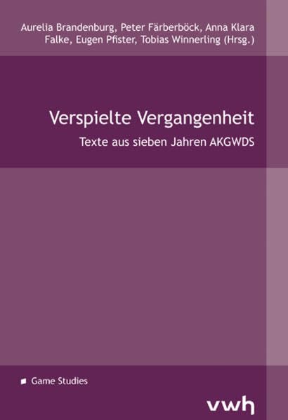 Verspielte Vergangenheit: Texte aus sieben Jahren AKGWDS Law