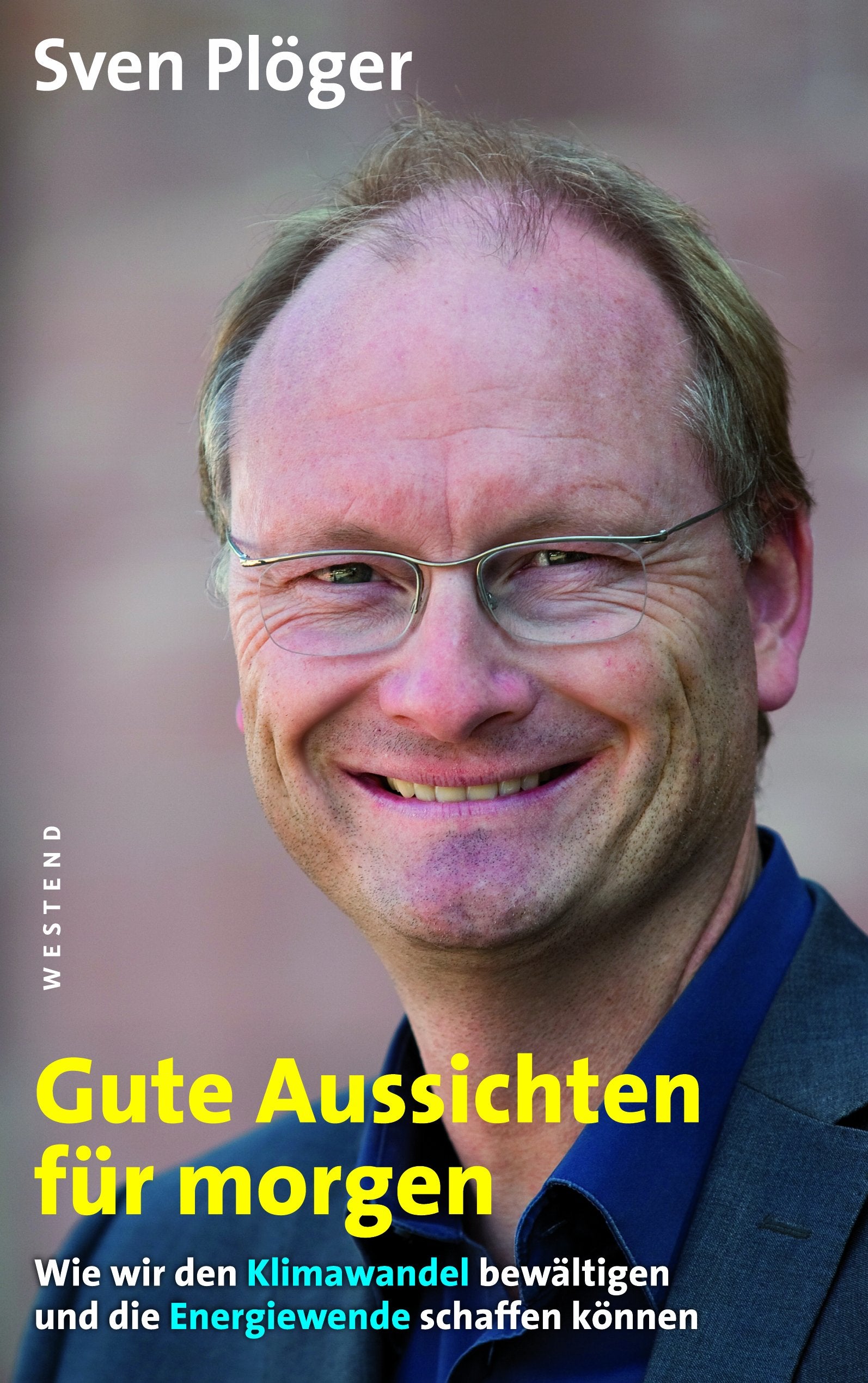 Gute Aussichten für morgen: Wie wir den Klimawandel bewältigen und die Energiewende schaffen können Natural Sciences