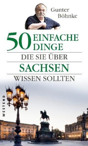 50 einfache Dinge die sie über Sachsen wissen sollten (50 Dinge) Social Sciences