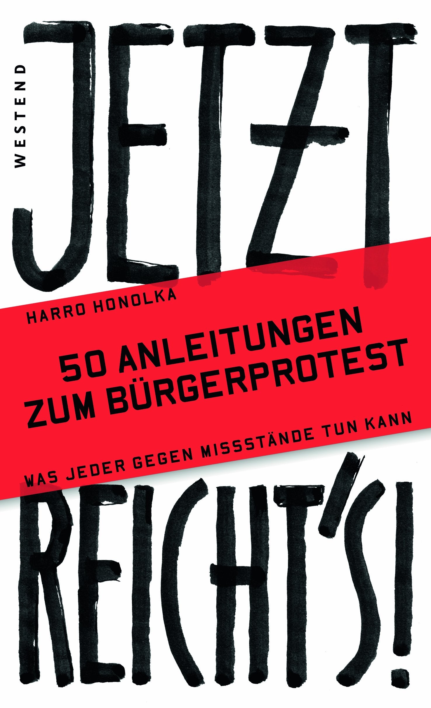 Jetzt reicht`s!: 50 Anleitungen zum Bürgerprotest: 50 Anleitungen zum Bürgerprotest. Was jeder gegen Missstände tun kann Books