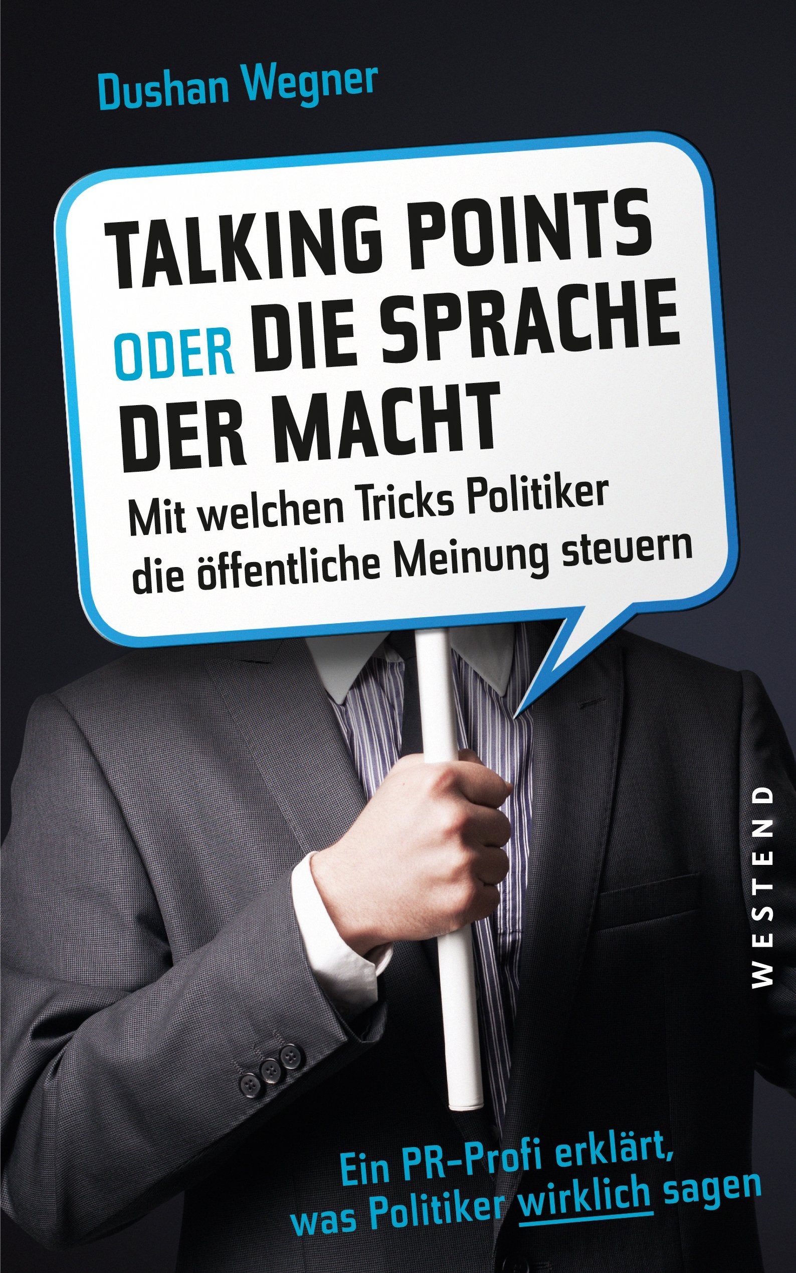 Talkingpoints oder die Sprache der Macht: Mit welchen Tricks Politiker die öffentliche Meinung steuern.: Mit welchen Tricks Politiker die öffentliche ... erklärt, was Politiker wirklich sagen Politics & History