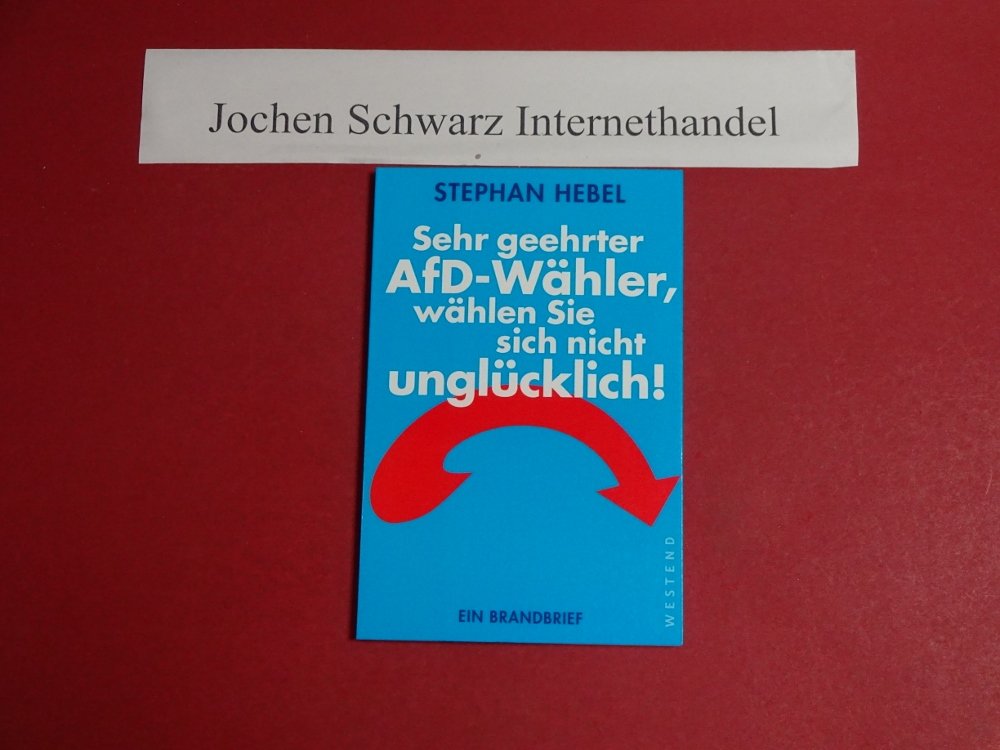 Sehr geehrter AfD-Wähler, wählen Sie sich nicht unglücklich!: Ein Brandbrief Social Sciences