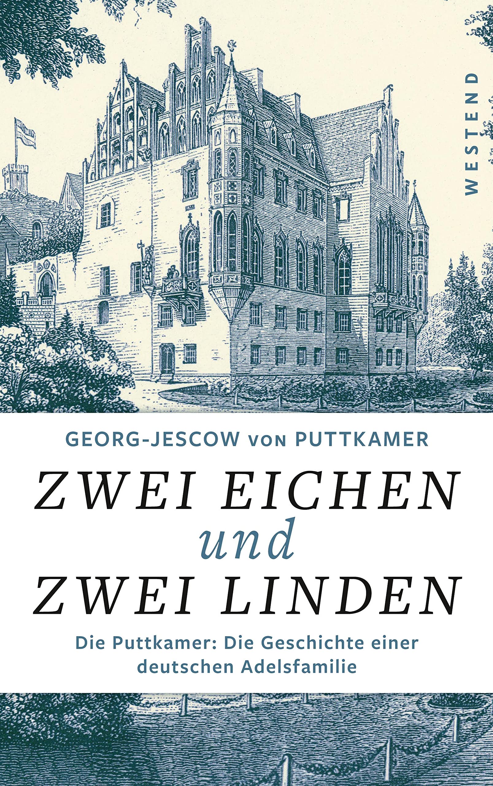Zwei Eichen und zwei Linden: Die Puttkamer: Die Geschichte einer deutschen Adelsfamilie Memories