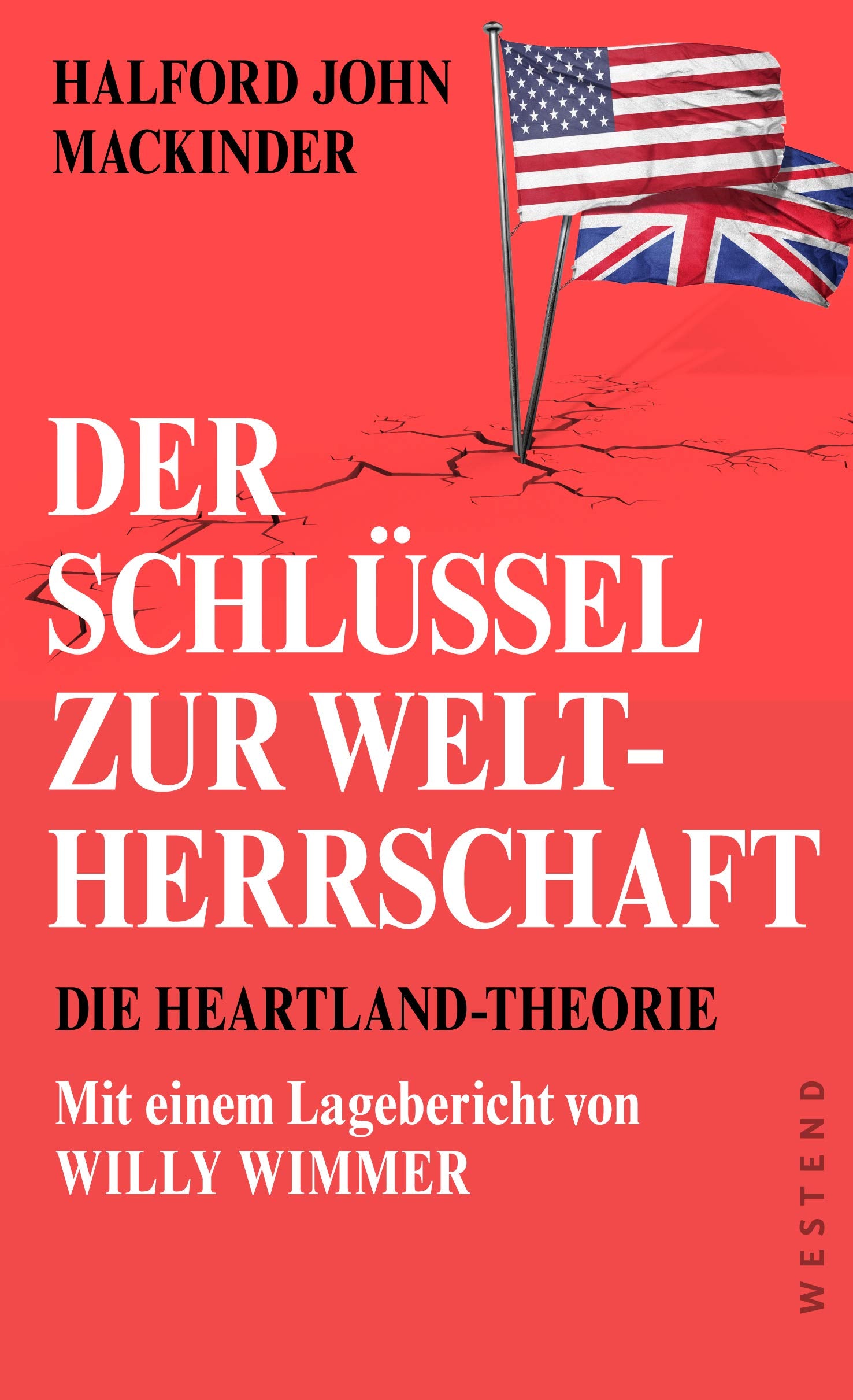 Der Schlüssel zur Weltherrschaft: Die Heartland-Theorie mit einem Lagebericht von Willy Wimmer Politics & History